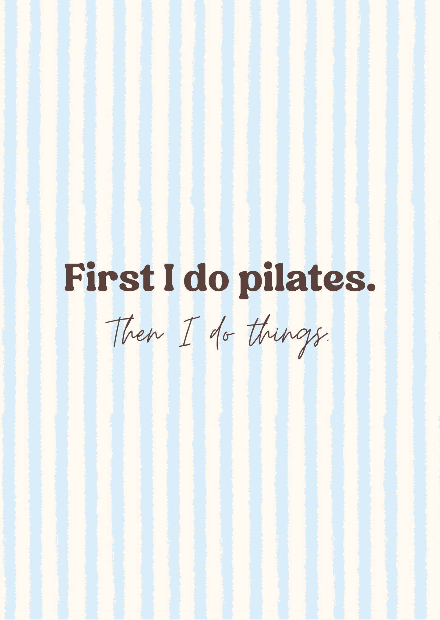 First I do Pilates