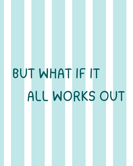 What if it all works out